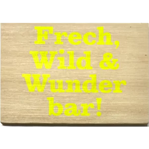 Holzpost® Magnet "Frech, Wild & Wunderbar" - Holzspielzeug Profi